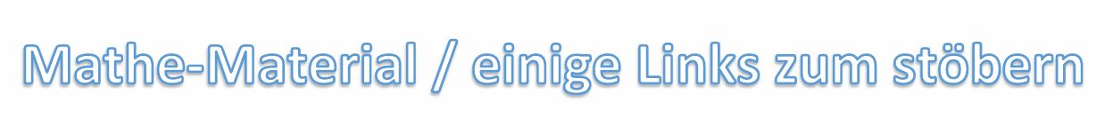 Mathe-Material / einige Links zum st&ouml;bern